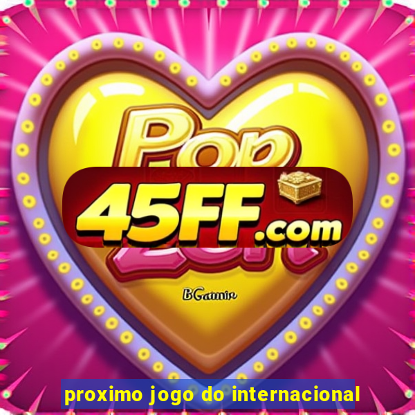 proximo jogo do internacional